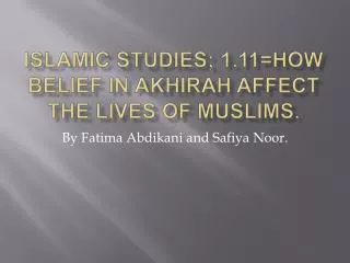 Islamic Studies; 1.11=How belief in A khirah affect the lives of Muslims.