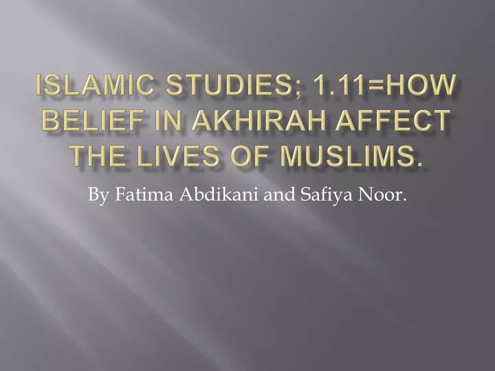 islamic studies 1 11 how belief in a khirah affect the lives of muslims