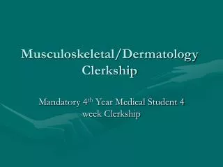 Musculoskeletal/Dermatology Clerkship