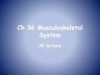 Ch 36 Musculoskeletal System