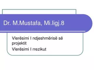 Dr. M.Mustafa, Mi.ligj.8