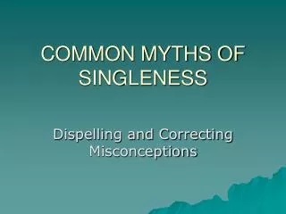 COMMON MYTHS OF SINGLENESS