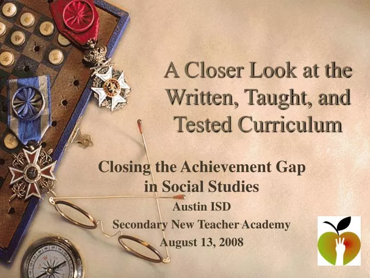 a closer look at the written taught and tested curriculum
