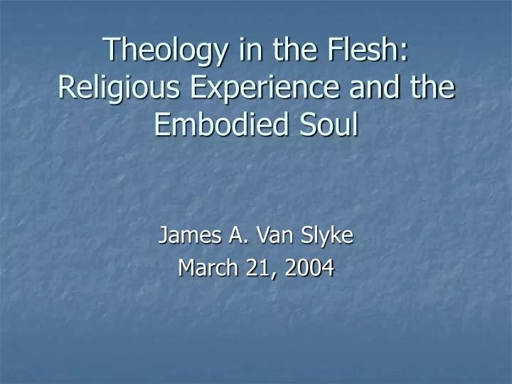 theology in the flesh religious experience and the embodied soul