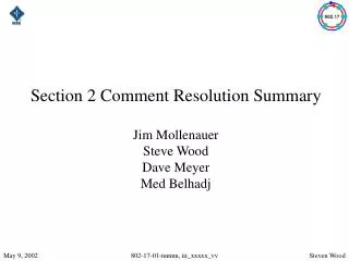 Section 2 Comment Resolution Summary Jim Mollenauer Steve Wood Dave Meyer Med Belhadj
