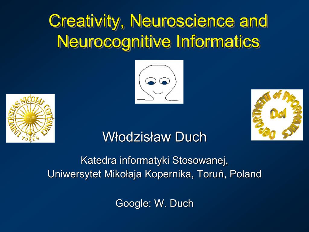 PPT - Creativity, Neuroscience and Neurocognitive Informatics ...