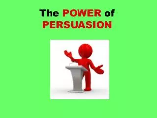 The POWER of PERSUASION