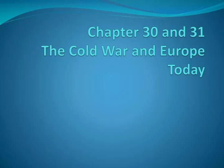 chapter 30 and 31 the cold war and europe today