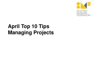 April Top 10 Tips Managing Projects
