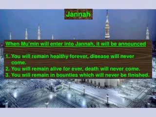 When Mu'min will enter into Jannah, it will be announced 1. You will remain healthy forever, disease will never come.