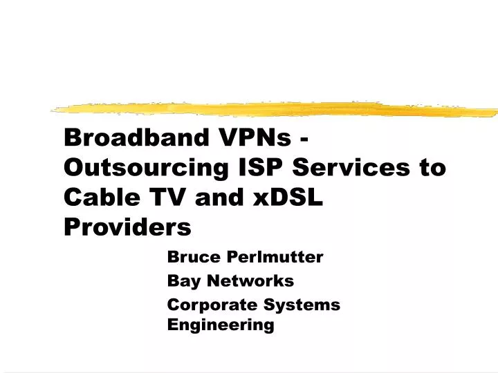 broadband vpns outsourcing isp services to cable tv and xdsl providers