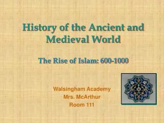 History of the Ancient and Medieval World The Rise of Islam: 600-1000