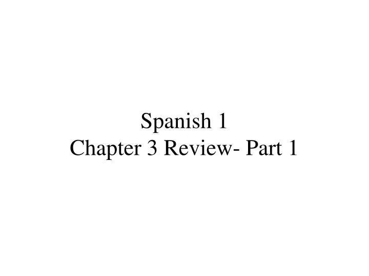 spanish 1 chapter 3 review part 1