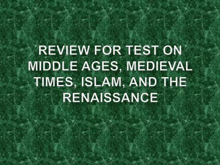 review for test on middle ages medieval times islam and the renaissance