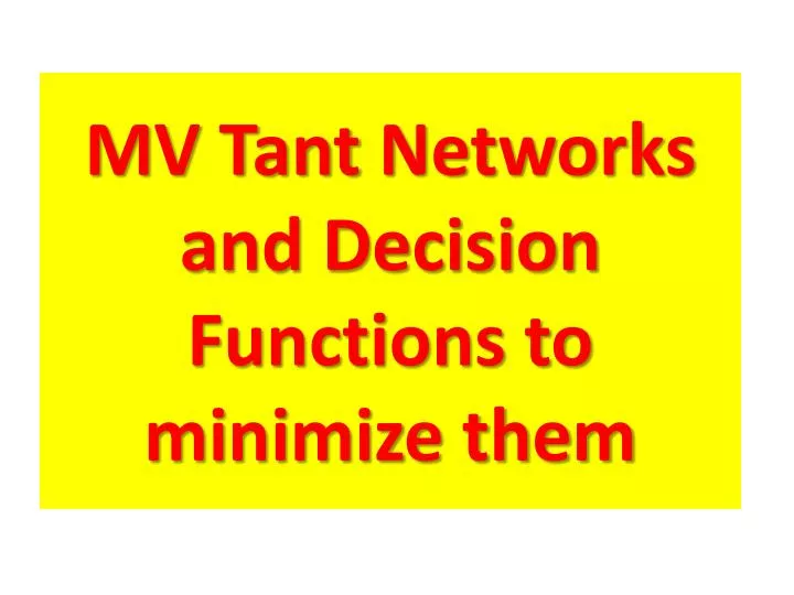 mv tant networks and decision functions to minimize them