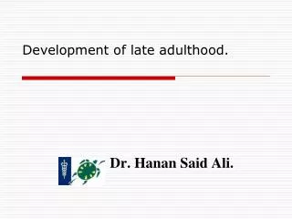 Development of late adulthood.