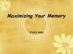 Maximizing Your Memory - slide 1
