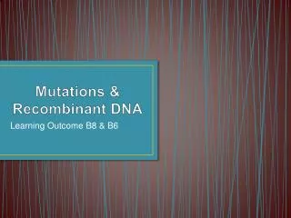 Mutations &amp; Recombinant DNA