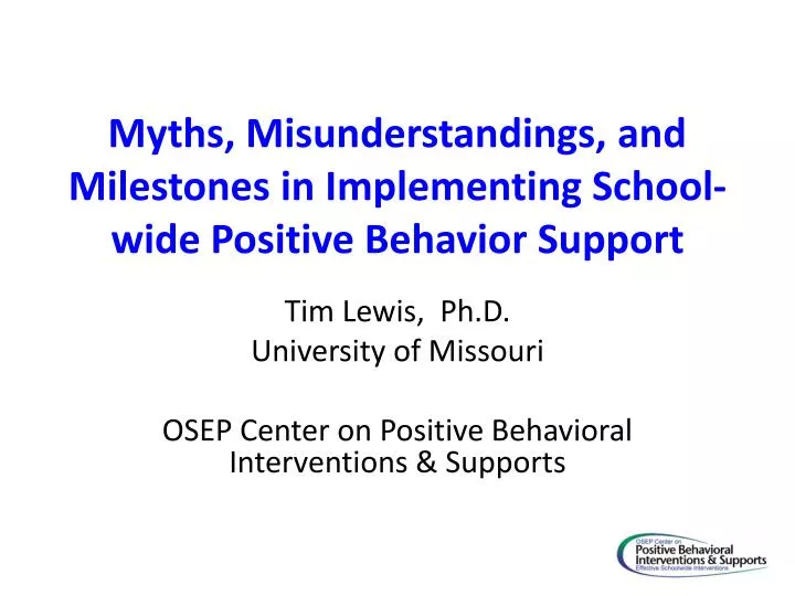 myths misunderstandings and milestones in implementing school wide positive behavior support