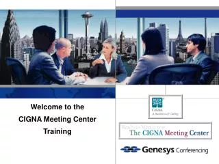 Welcome to the CIGNA Meeting Center Training