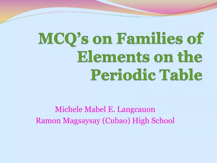 mcq s on families of elements on the periodic table