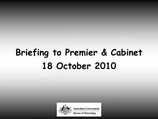 Briefing to Premier &amp; Cabinet 18 October 2010