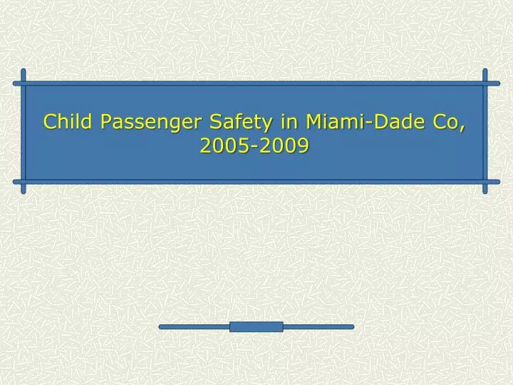 child passenger safety in miami dade co 2005 2009