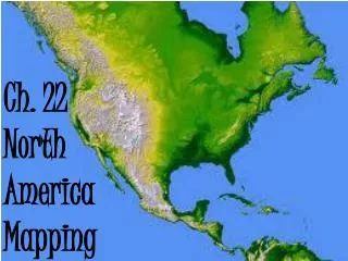 Ch. 22 North America Mapping