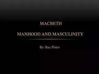 Macbeth Manhood and Masculinity