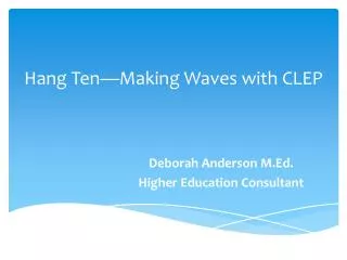 Hang Ten—Making Waves with CLEP