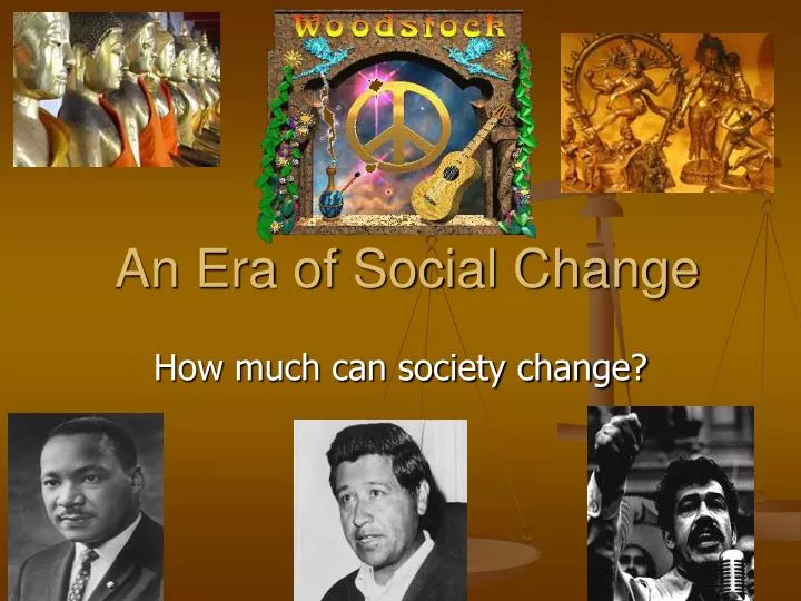 an era of social change