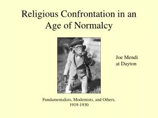 Religious Confrontation in an Age of Normalcy