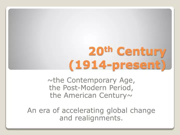 20 th century 1914 present