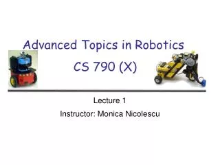 Advanced Topics in Robotics CS 790 (X)