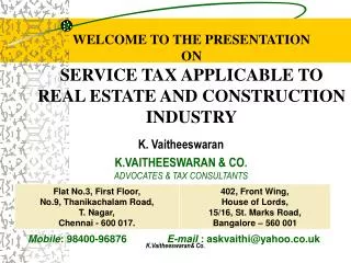 WELCOME TO THE PRESENTATION ON SERVICE TAX APPLICABLE TO REAL ESTATE AND CONSTRUCTION INDUSTRY