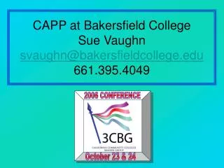 CAPP at Bakersfield College Sue Vaughn svaughn@bakersfieldcollege.edu 661.395.4049