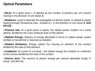 Optical Parameters N(r, ? ): At a given point r, is defined as the number of photons per unit volume moving in the dire