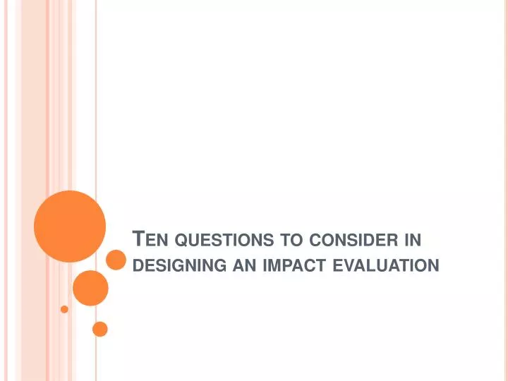 ten questions to consider in designing an impact evaluation