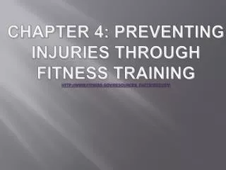 Chapter 4: Preventing Injuries Through Fitness Training http://www.fitness.gov/resources_factsheet.htm