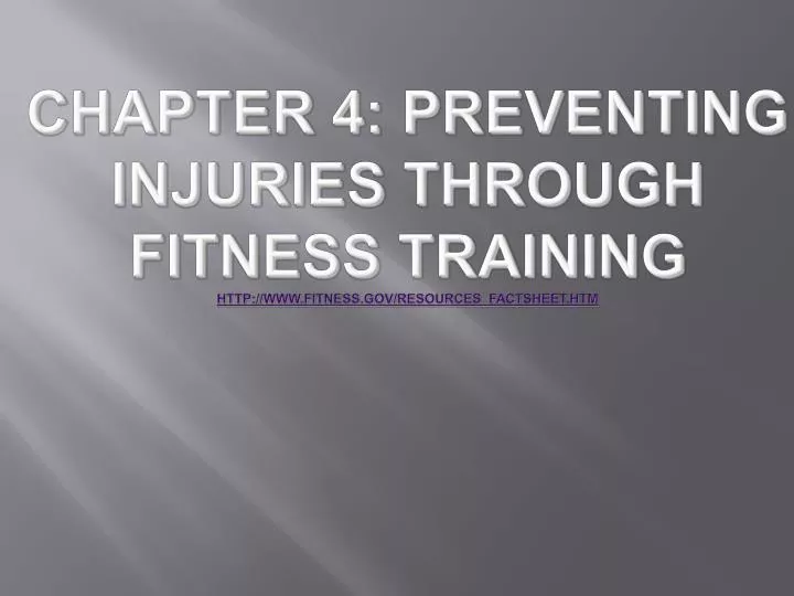 chapter 4 preventing injuries through fitness training http www fitness gov resources factsheet htm