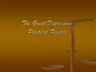 The Great Depression: Political Figures