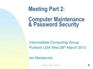 Meeting Part 2: Computer Maintenance &amp; Password Security