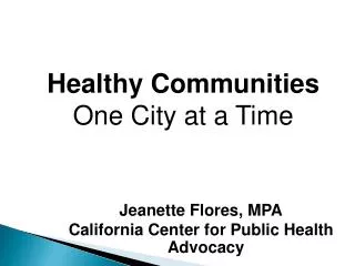 Jeanette Flores, MPA California Center for Public Health Advocacy