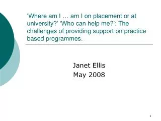 ‘Where am I … am I on placement or at university?’ ‘Who can help me?’: The challenges of providing support on practice b