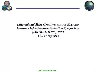 International Mine Countermeasures Exercise Maritime Infrastructure Protection Symposium (IMCMEX-MIPS) 2013 13-15 May 2