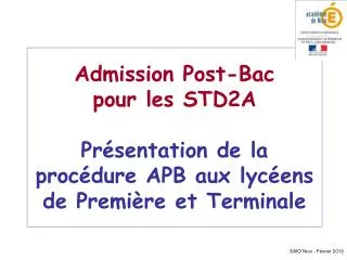 Admission Post-Bac pour les STD2A Présentation de la procédure APB aux lycéens de Première et Terminale