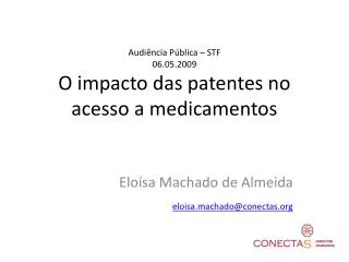 Audiência Pública – STF 06.05.2009 O impacto das patentes no acesso a medicamentos