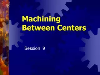 Machining Between Centers