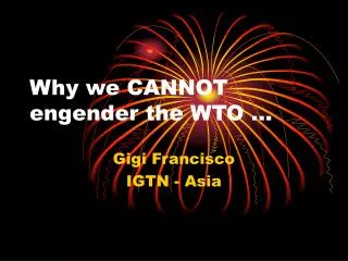 Why we CANNOT engender the WTO …