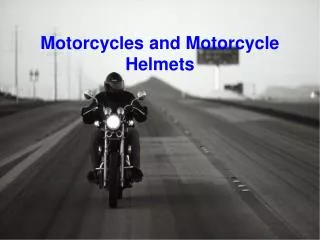 Motorcycles and Motorcycle Helmets